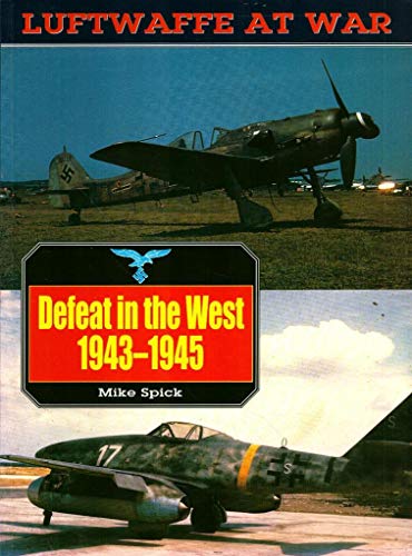 Defeat in the West 1943-1945 (Luftwaffe at War, Band 6)